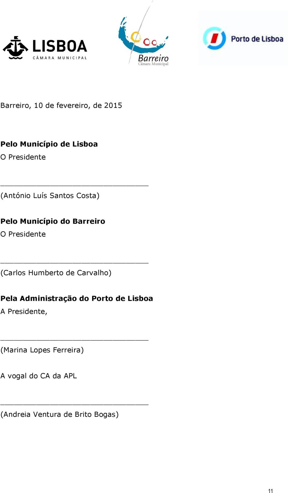 Humberto de Carvalho) Pela Administração do Porto de Lisboa A Presidente,