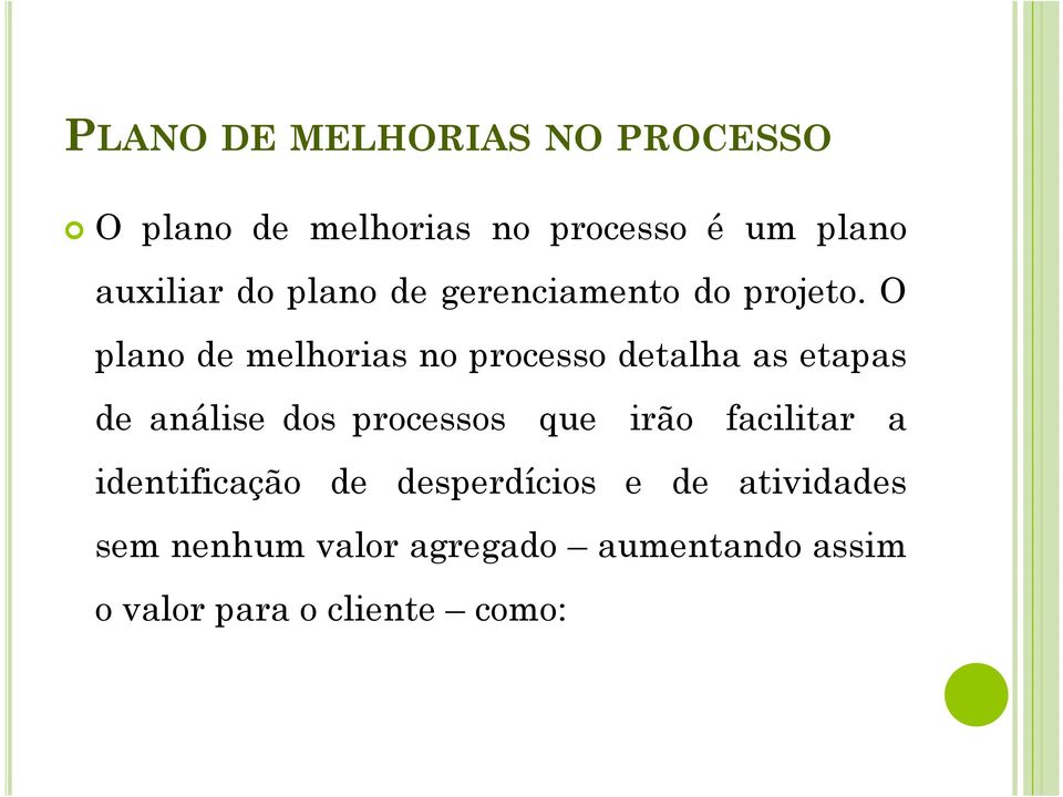 O plano de melhorias no processo detalha as etapas de análise dos processos que