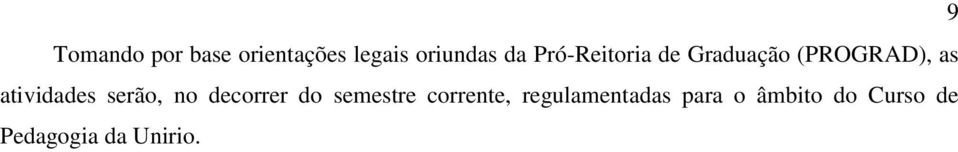 serão, no decorrer do semestre corrente,