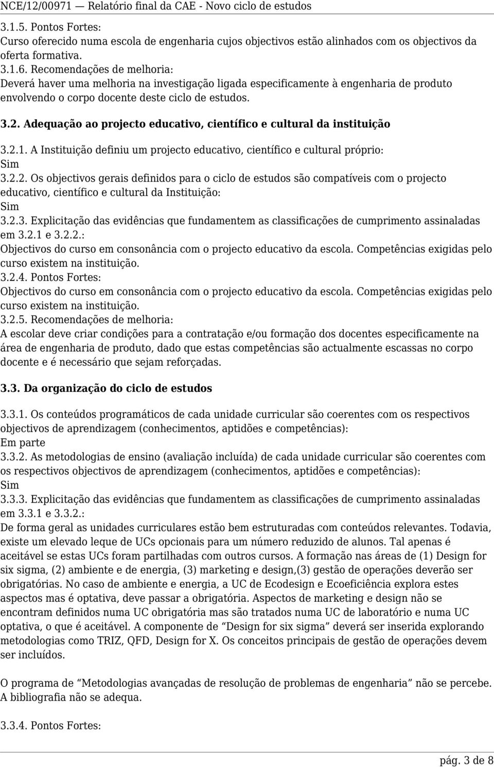 Adequação ao projecto educativo, científico e cultural da instituição 3.2.