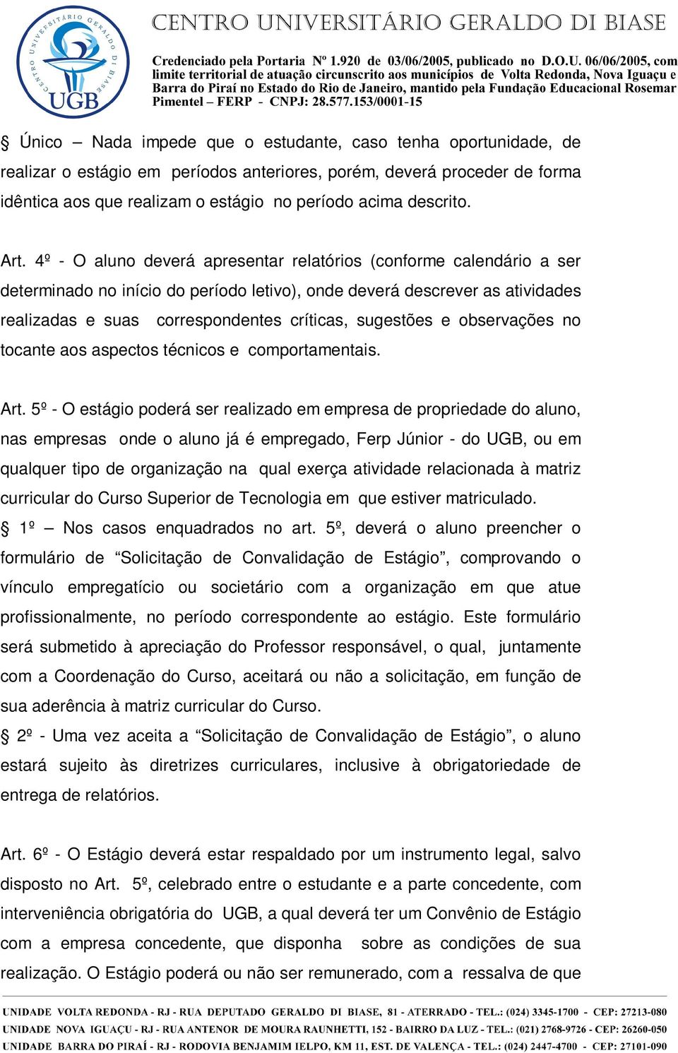 sugestões e observações no tocante aos aspectos técnicos e comportamentais. Art.