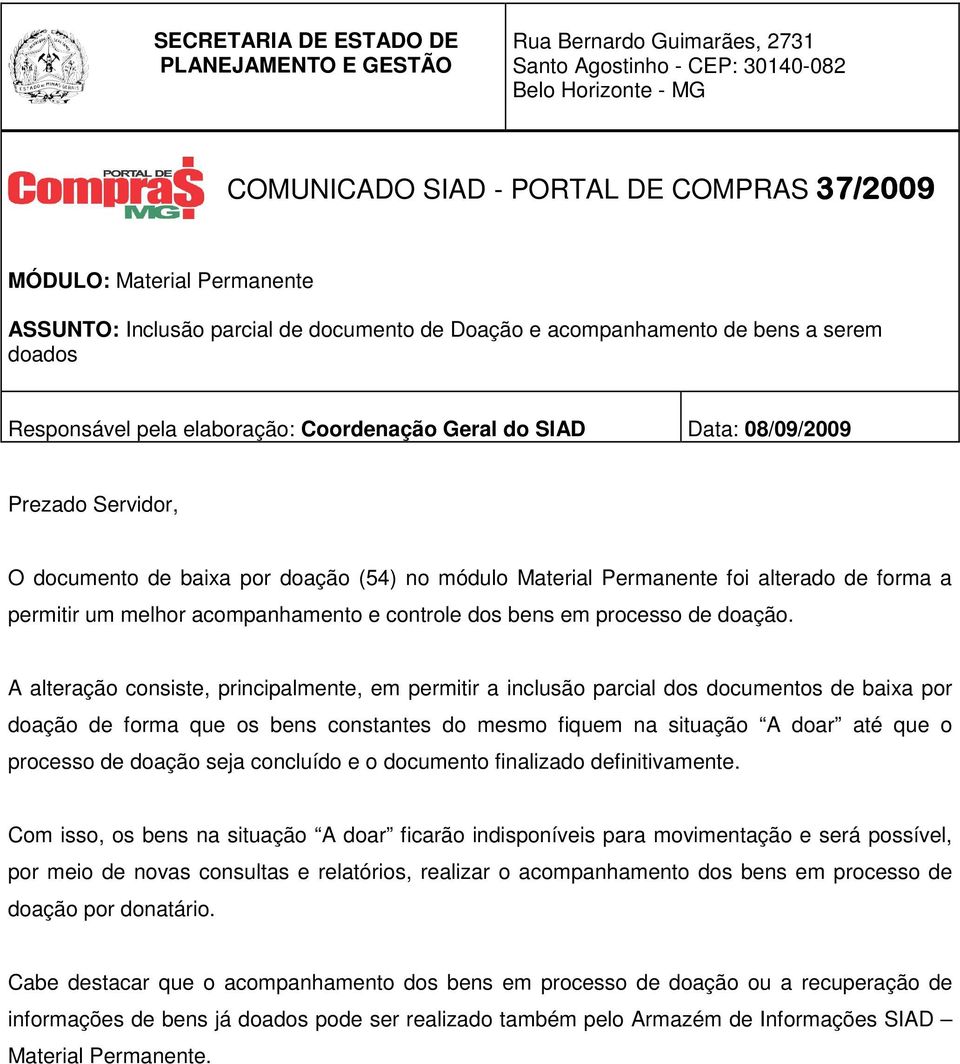 por doação (54) no módulo Material Permanente foi alterado de forma a permitir um melhor acompanhamento e controle dos bens em processo de doação.