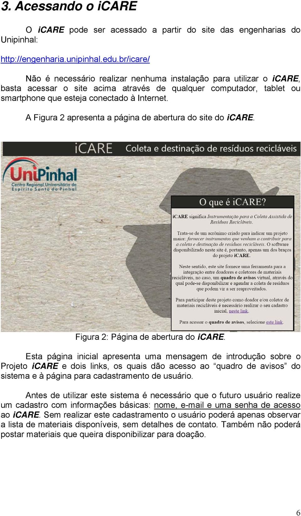 A Figura 2 apresenta a página de abertura do site do icare. Figura 2: Página de abertura do icare.