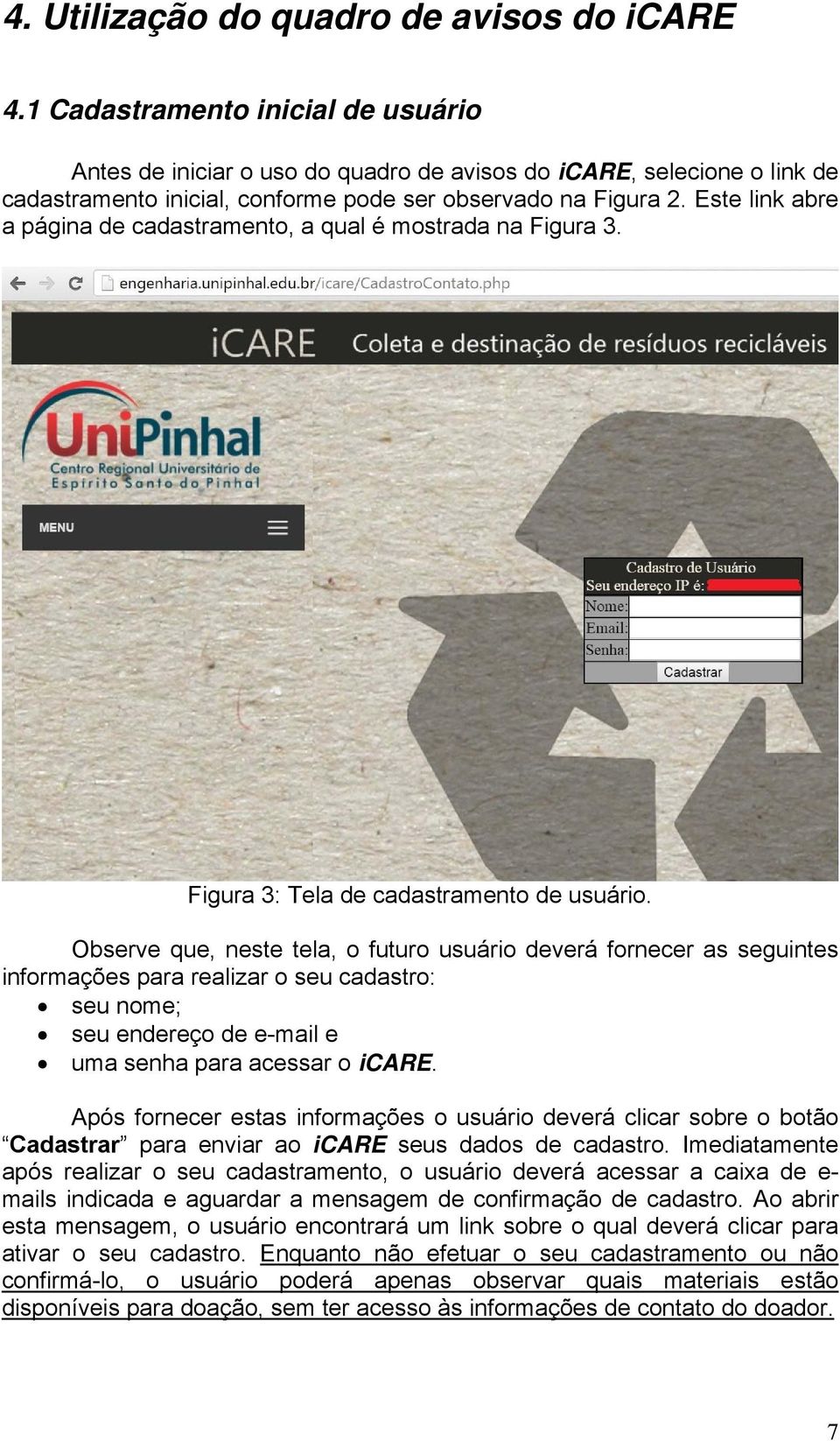 Este link abre a página de cadastramento, a qual é mostrada na Figura 3. Figura 3: Tela de cadastramento de usuário.