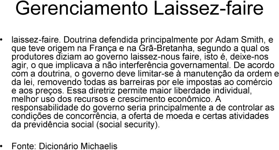 agir, o que implicava a não interferência governamental.