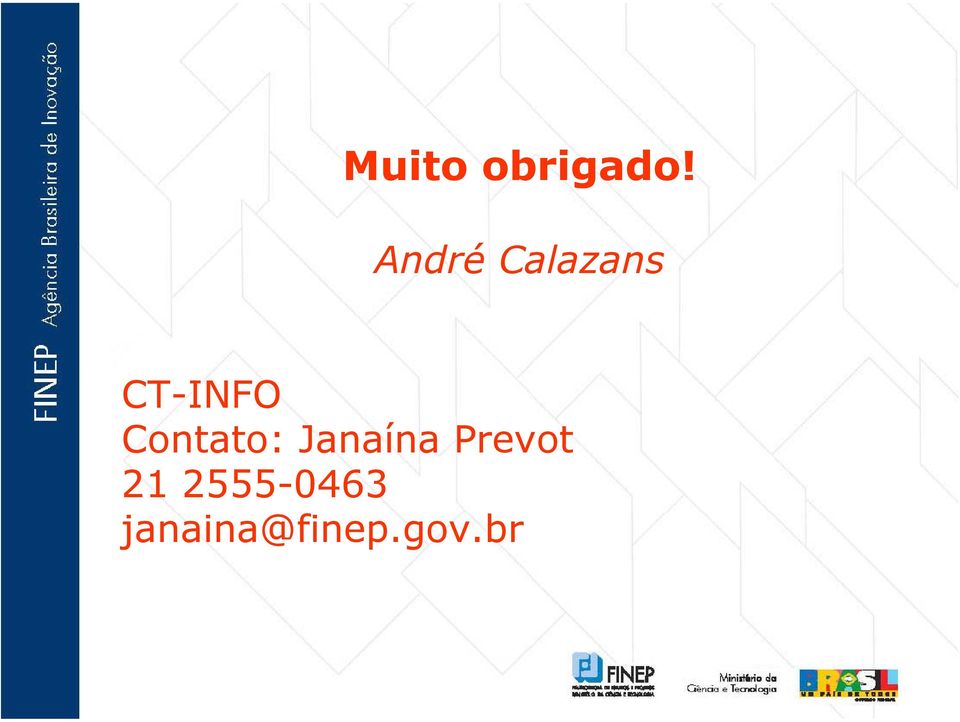 Contato: Janaína Prevot