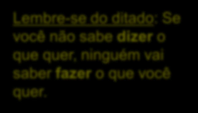 ORIGEM DOS BUGS Fonte: Livro Software Testing, Ron Patton Lembre-se do ditado: