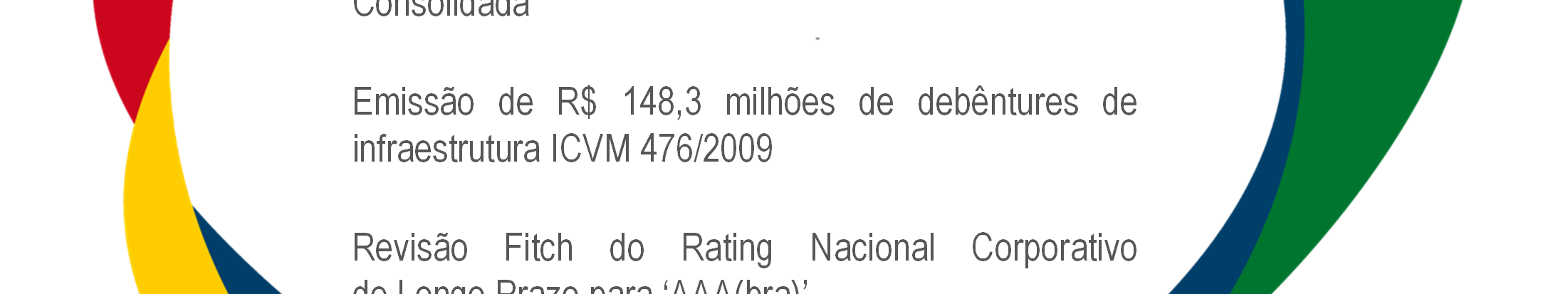 Emissão de R$ 148,3 milhões de debêntures de infraestrutura ICVM 476/2009