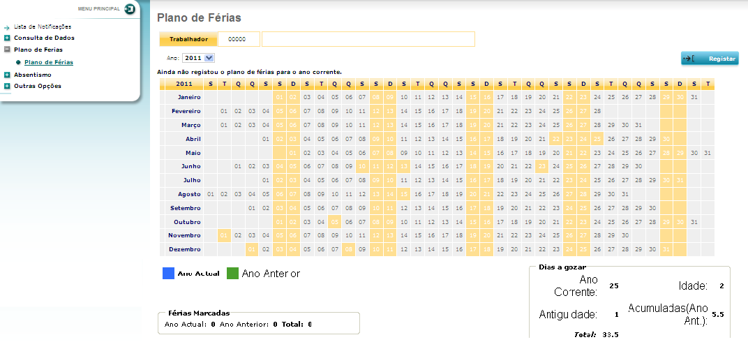 5. Plano de Férias Esta opção permite que o Utilizador efectue o registo do seu plano de férias para o ano corrente, isto é, possibilita o processo de marcação dos dias de férias.