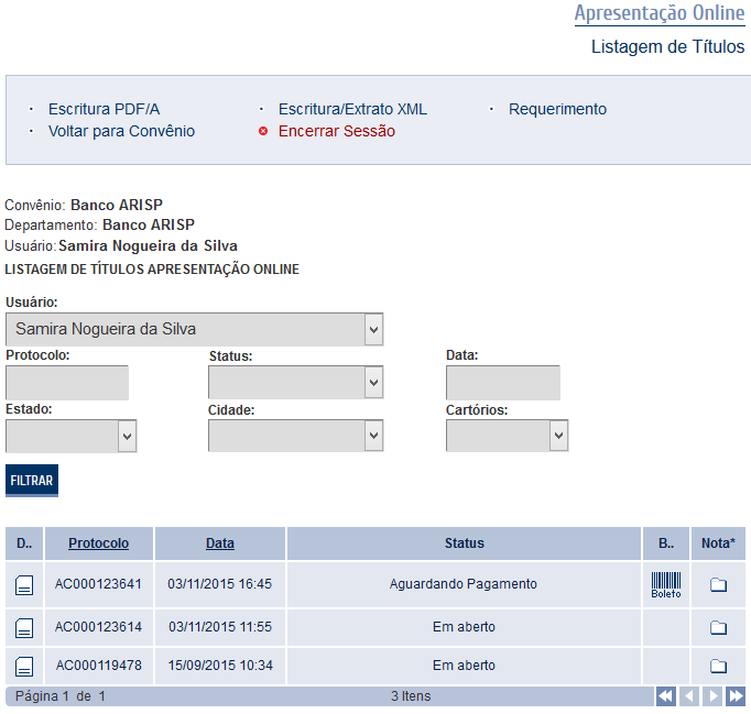 Acompanhar a solicitação Para visualizar o status do pedido ou imprimir o boleto para pagamento referente ao Registro/Averbação, acesse o menu Apresentação Online (e-protocolo).