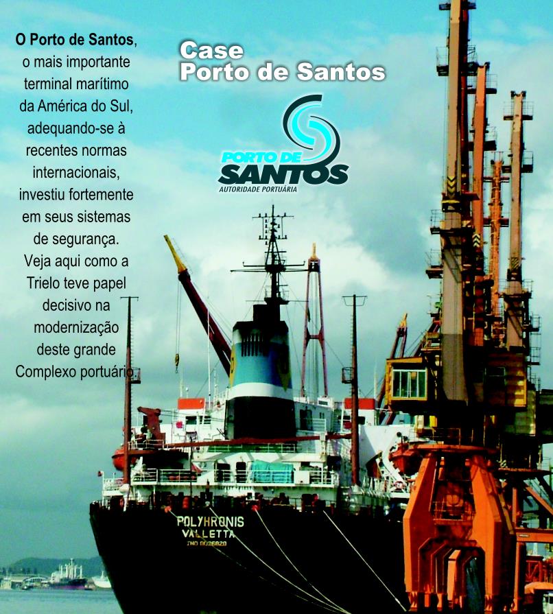 Case Controle de Acesso Portos Case : Porto de Santos FICHA TÉCNICA 400 Câmeras Fixas; 30 Câmeras Móveis; Tecnologia Vídeo Sobre I.