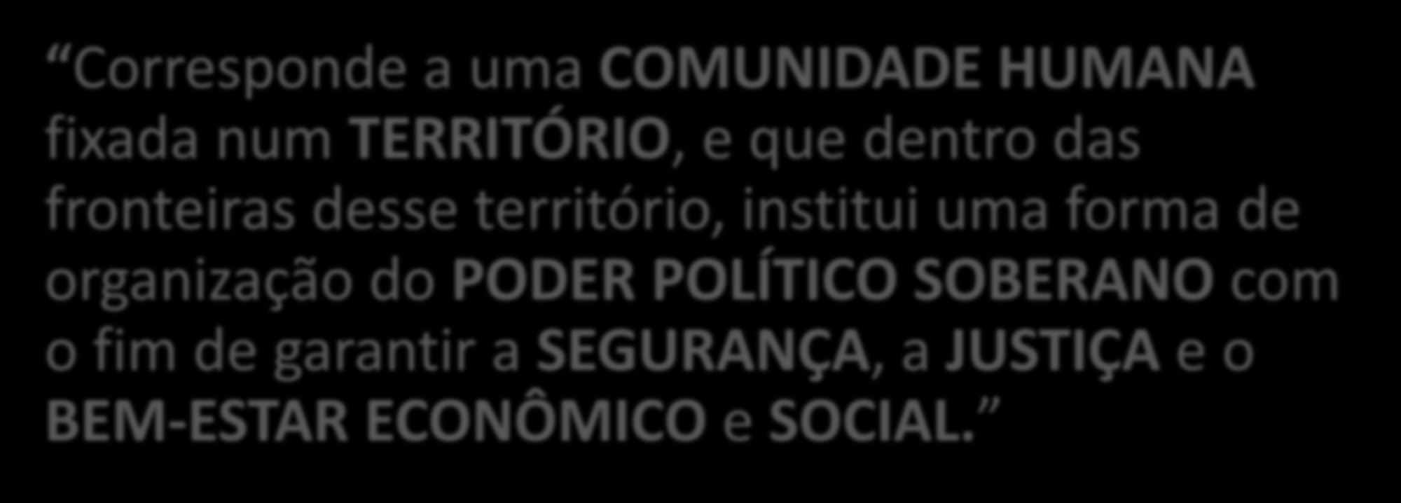 O que é o Estado? É uma entidade com poder soberano para governar um povo dentro de uma área territorial delimitada. Costin (2010, p.