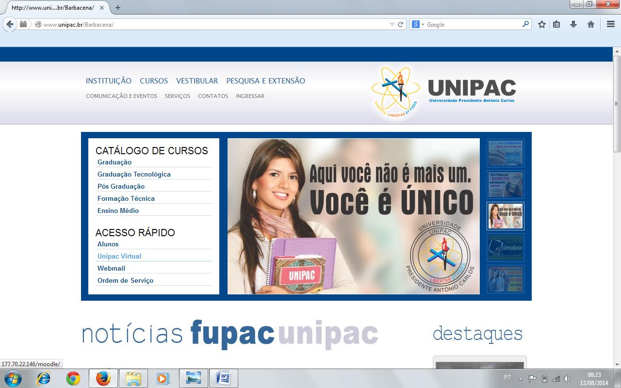 Acessando o Ambiente Virtual de Aprendizagem - AVA Entre no site da faculdade http://www.unipac.br/barbacena.