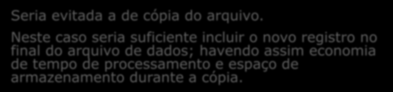 algoritmo InsercaoSequencialFisico; inicio... fim. enquanto não fim(entrada) faça inicio leia Reg de Entrada; se (Reg.Paciente>RegNovo.