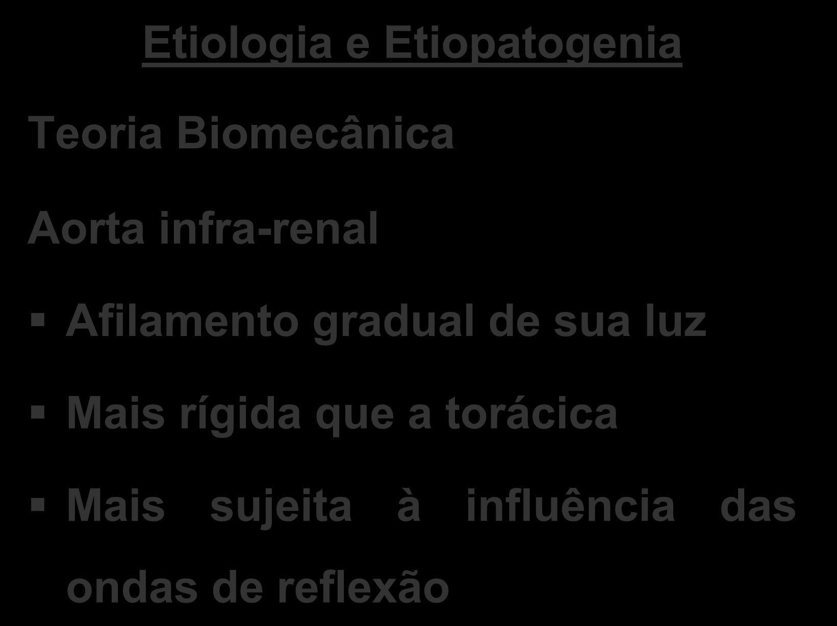 Etiologia e Etiopatogenia Teoria Biomecânica Aorta infra-renal Afilamento gradual de