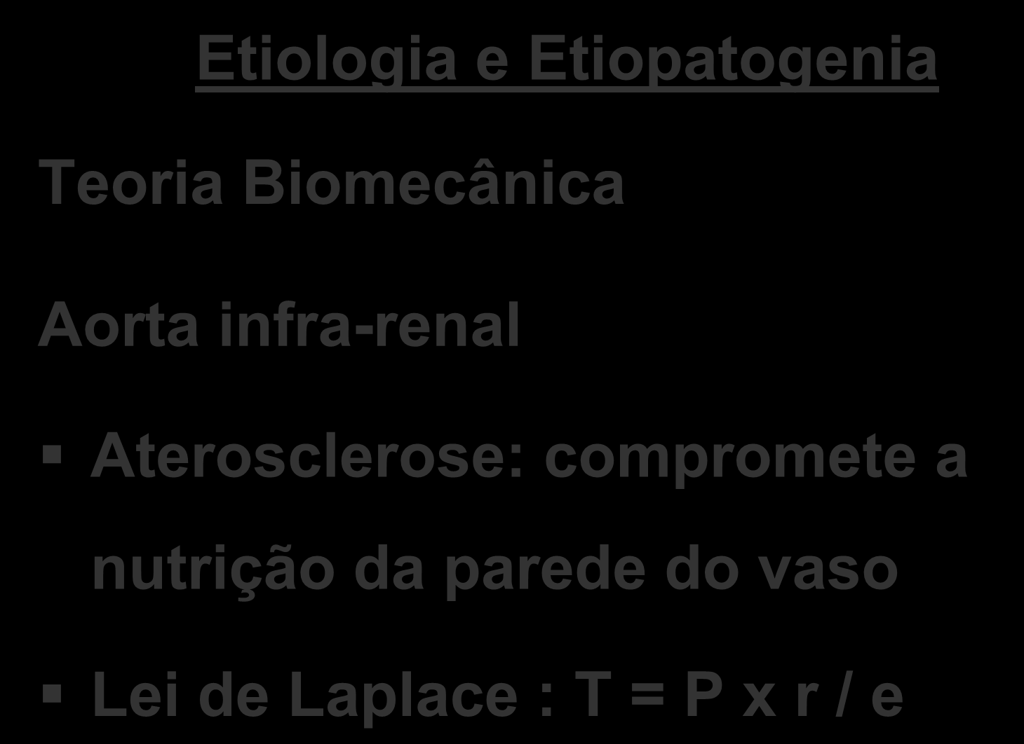 Etiologia e Etiopatogenia Teoria Biomecânica Aorta infra-renal