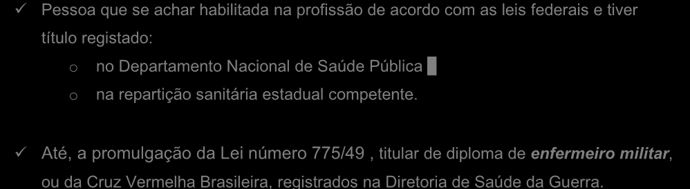 Pessoa que se achar habilitada na profissão de acordo com as leis federais e tiver título registado: o no Departamento Nacional de Saúde Pública e o na repartição sanitária estadual competente.