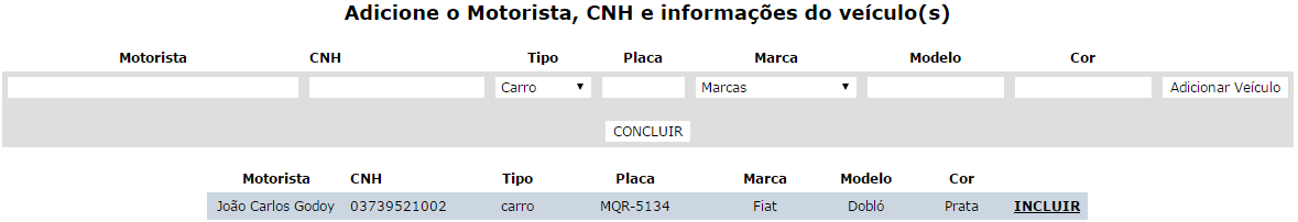 Se for necessário, adicione veículos de pessoas que irão realizar o serviço: Em seguida abrirá uma tela para adicionar o motorista, CNH (Carteira Nacional de Habilitação), Tipo, Placa, Marca, Modelo