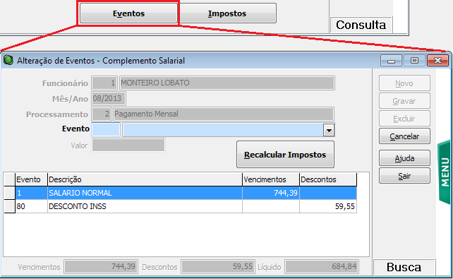 Ao alterar o valor de um evento, será automaticamente recalculado o valor do complemento, ou seja, a diferença do valor alterado para o valor original.