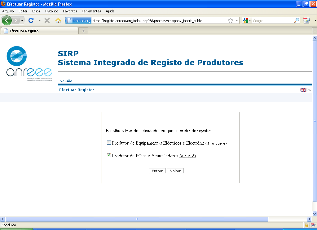 5. Início do registo para Produtores já inscritos em EEE ou P&A O registo de uma empresa já registada para equipamentos eléctricos e electrónicos (por exemplo) e que agora inicia o seu registo para