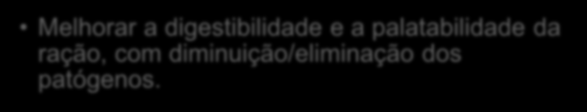 FASES DO PROCESSO: TRATAMENTOS TÉRMICOS OBJETIVOS DO CONDICIONAMENTO: Melhorar a digestibilidade e a palatabilidade da ração,