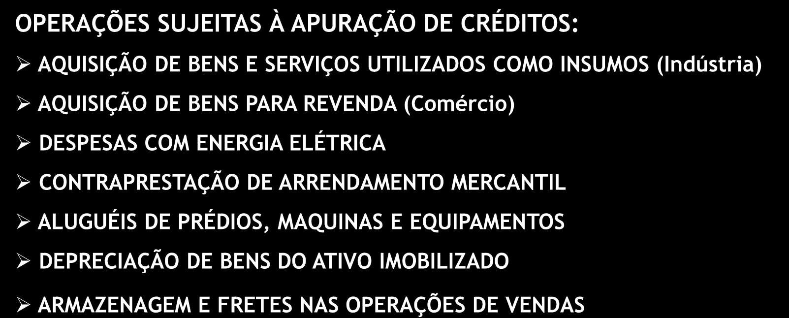 CAMPO DE INCIDÊNCIA DAS CONTRIBUIÇÕES E CRÉDITOS: OPERAÇÕES SUJEITAS À APURAÇÃO DE CONTRIBUIÇÕES: RECEITA DA VENDA DE PRODUTOS DE FABRICAÇÃO PRÓPRIA (Indústria) RECEITA DA REVENDA DE PRODUTOS