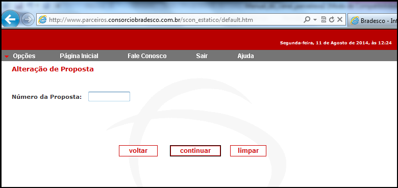 Opção Alteração de Proposta IMPORTANTE: A proposta ficará disponível para alteração até às 18hs do dia em que foi digitada.