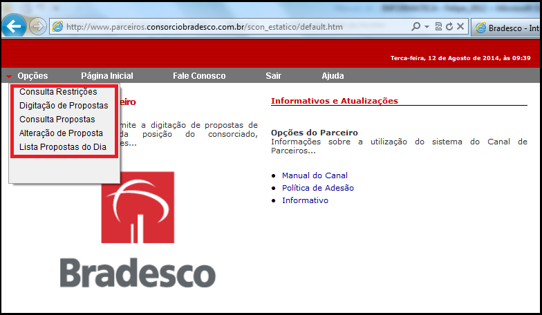 Menu de Opções Bradesco Canal Parceiros Menu: 1 Consulta Restrições; 1 Digitação de Propostas; 2 Consulta Propostas: Para consultar uma