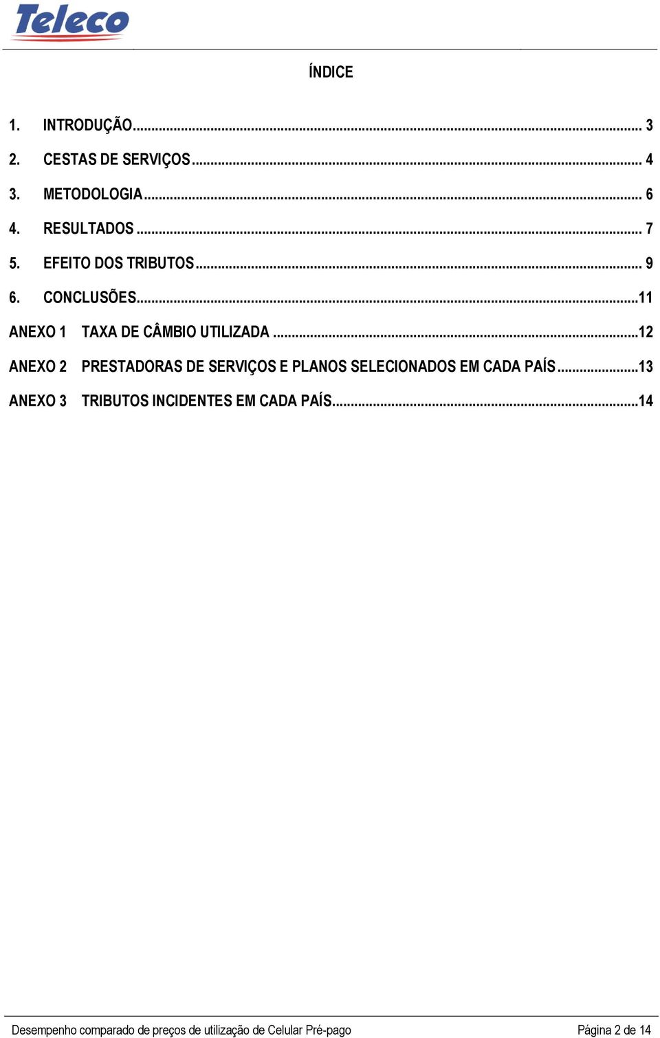 ..12 ANEXO 2 PRESTADORAS DE SERVIÇOS E PLANOS SELECIONADOS EM CADA PAÍS.