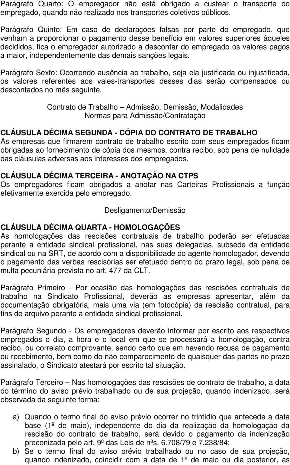 descontar do empregado os valores pagos a maior, independentemente das demais sanções legais.