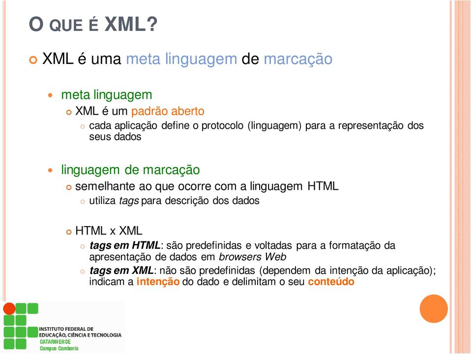 representação dos seus dados linguagem de marcação semelhante ao que ocorre com a linguagem HTML utiliza tags para descrição