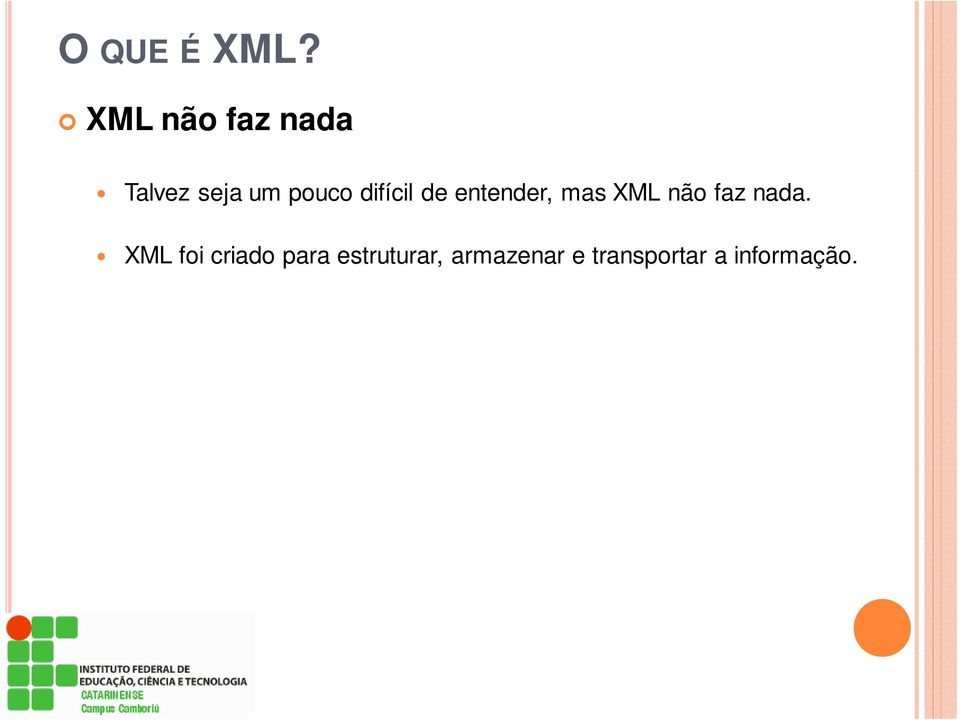 difícil de entender, mas XML não faz