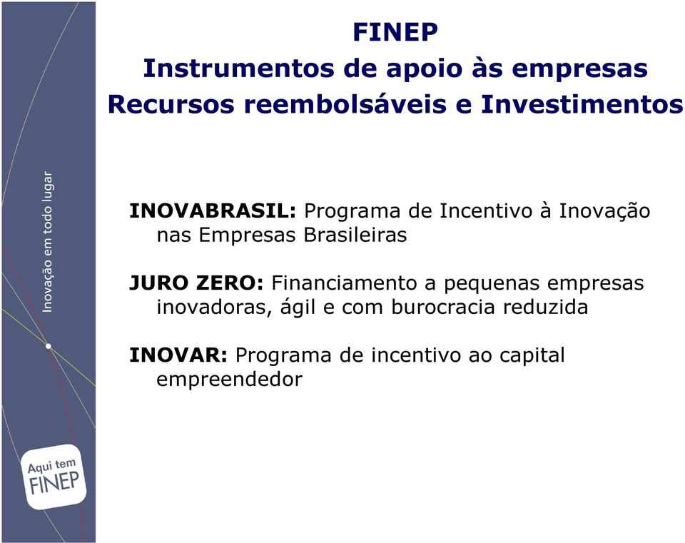 Brasileiras JURO ZERO: Financiamento a pequenas empresas inovadoras,
