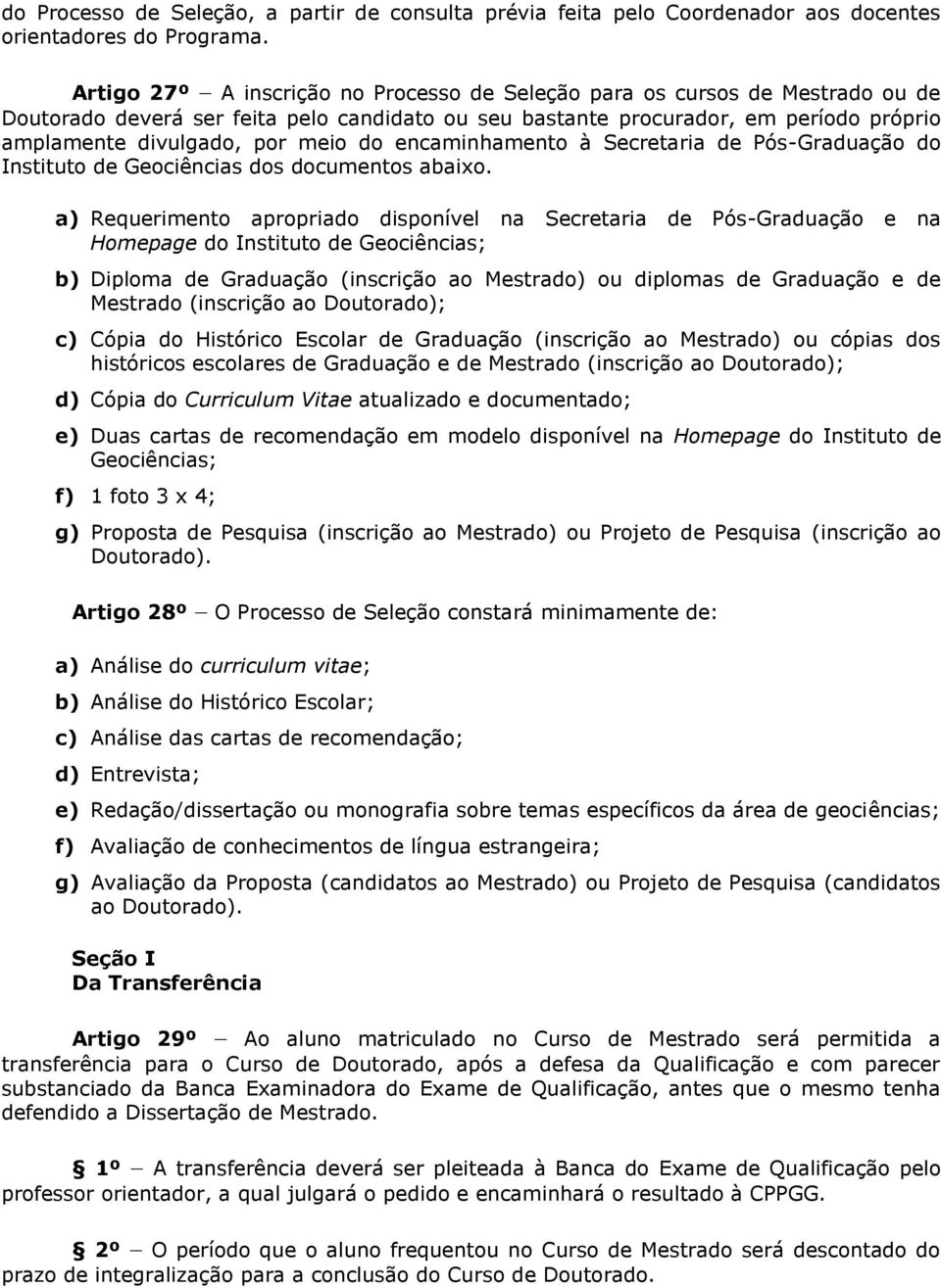 do encaminhamento à Secretaria de Pós-Graduação do Instituto de Geociências dos documentos abaixo.