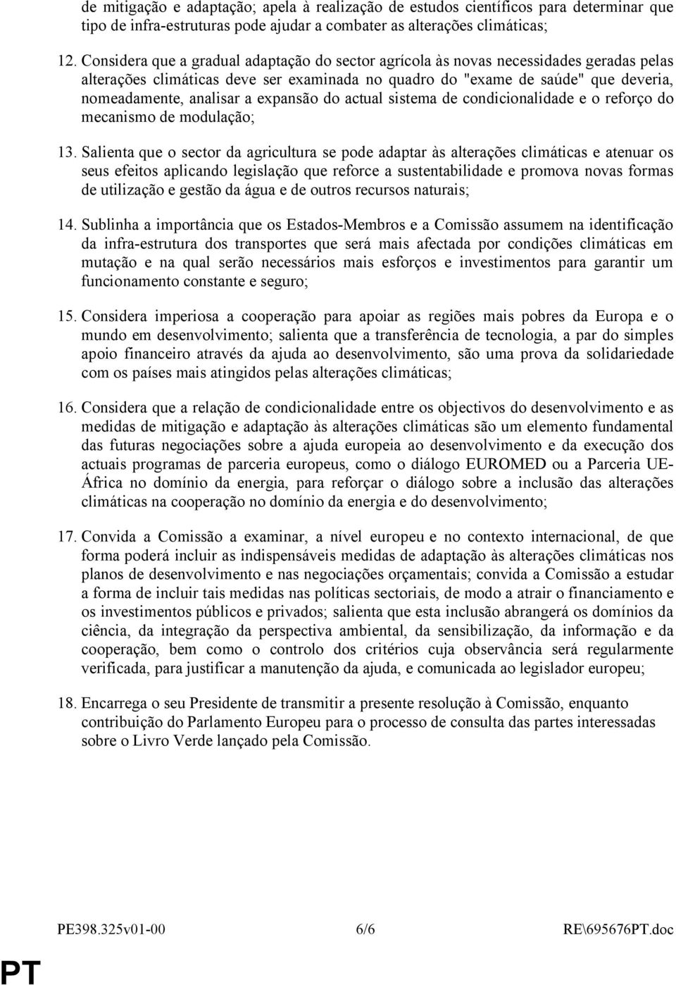 expansão do actual sistema de condicionalidade e o reforço do mecanismo de modulação; 13.