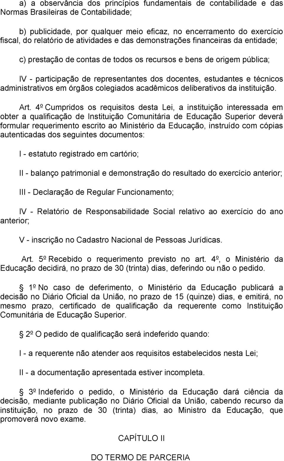 administrativos em órgãos colegiados acadêmicos deliberativos da instituição. Art.