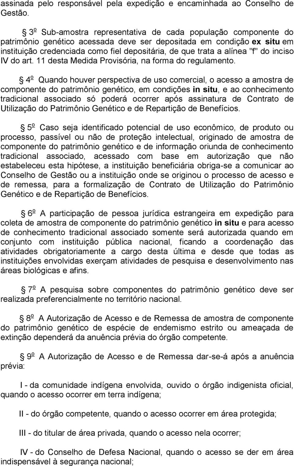 alínea "f" do inciso IV do art. 11 desta Medida Provisória, na forma do regulamento.