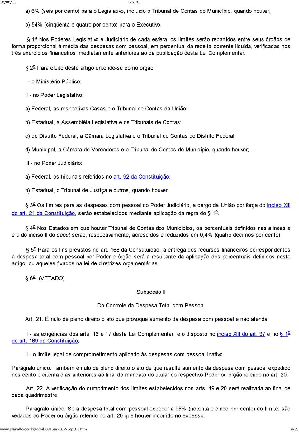 líquida, verificadas nos três exercícios financeiros imediatamente anteriores ao da publicação desta Lei Complementar.