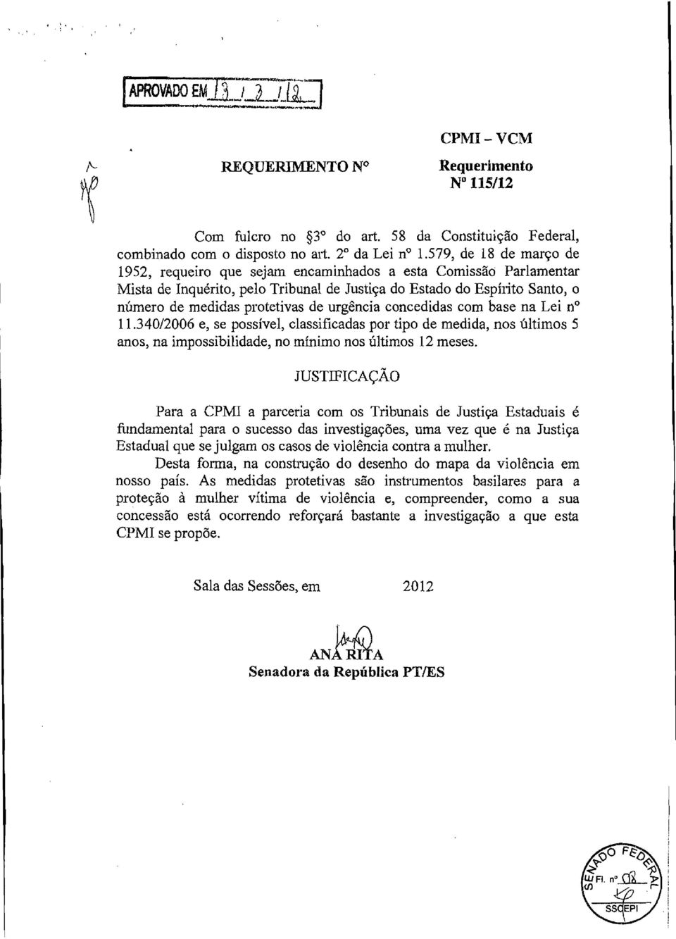 urgência concedidas com base na Lei n 11.340/2006 e, se possível, classificadas por tipo de medida, nos últimos 5 anos, na impossibilidade, no mínimo nos últimos 12 meses.