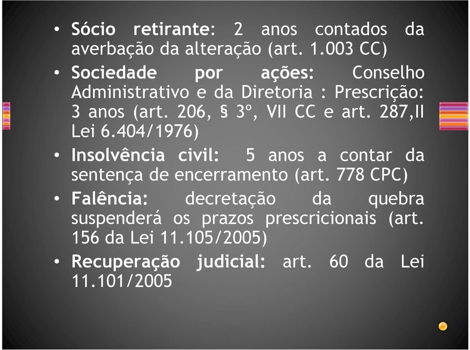 206, 3º, VII CC e art. 287,II Lei 6.