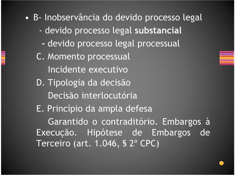 Tipologia da decisão Decisão interlocutória E.