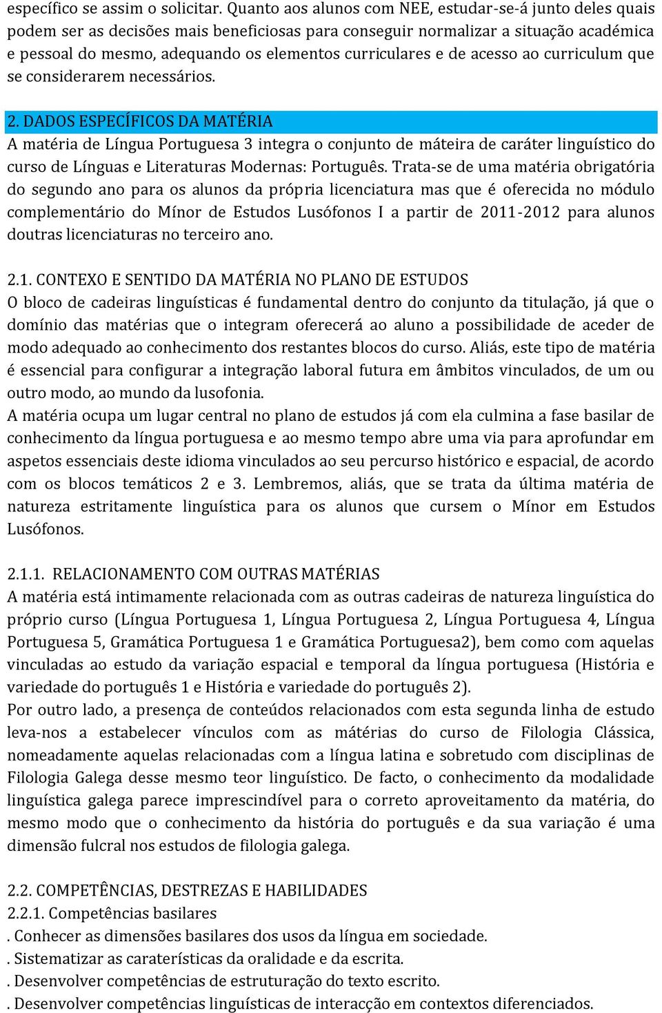 curriculares e de acesso ao curriculum que se considerarem necessários. 2.