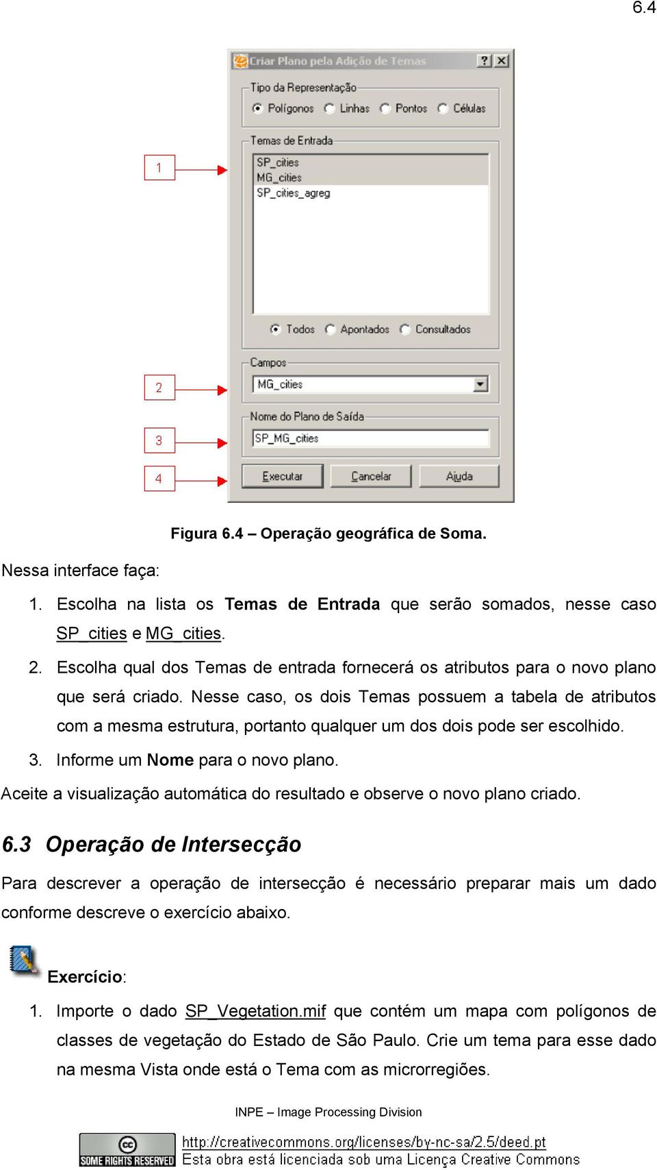 Nesse caso, os dois Temas possuem a tabela de atributos com a mesma estrutura, portanto qualquer um dos dois pode ser escolhido. 3. Informe um Nome para o novo plano.