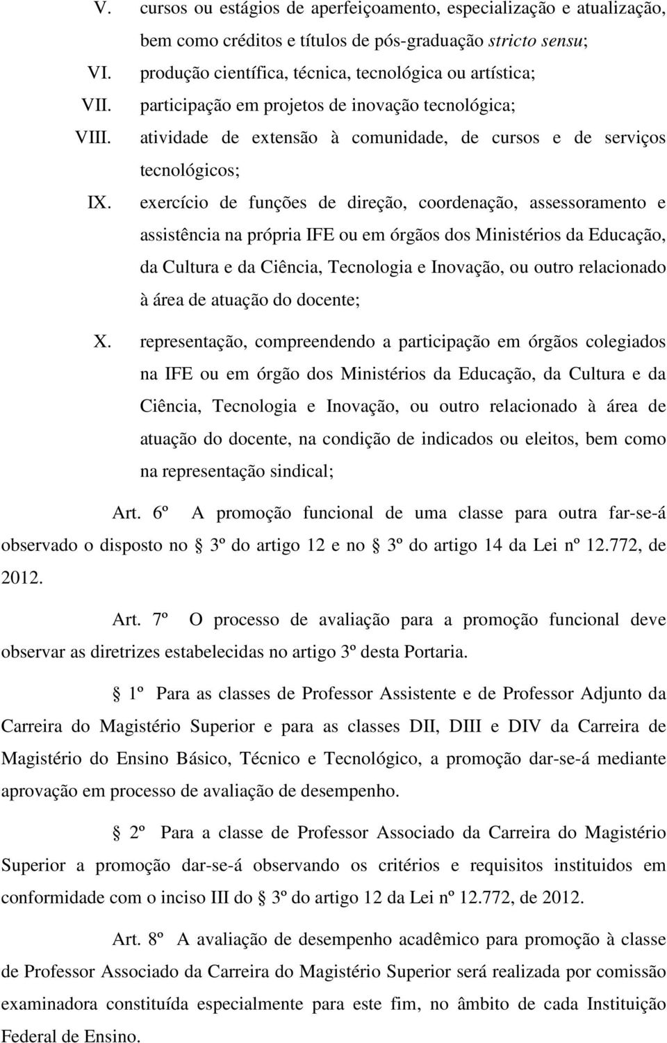 exercício de funções de direção, coordenação, assessoramento e assistência na própria IFE ou em órgãos dos Ministérios da Educação, da Cultura e da Ciência, Tecnologia e Inovação, ou outro