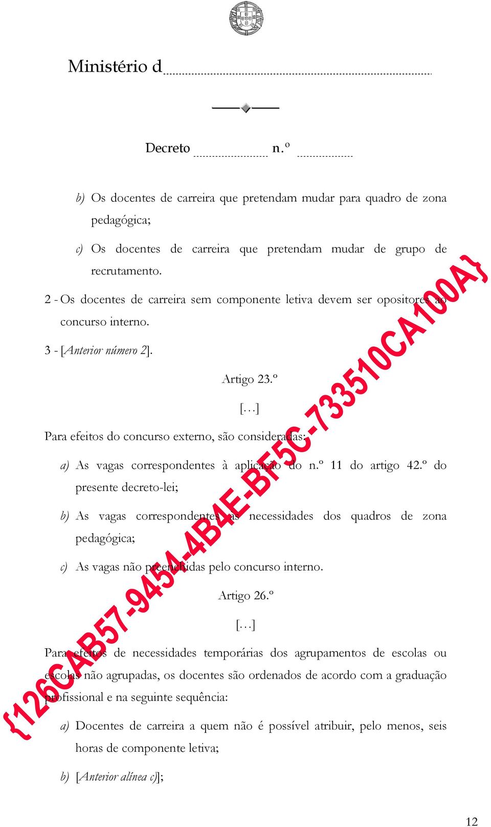 º [ ] Para efeitos do concurso externo, são consideradas: a) As vagas correspondentes à aplicação do 11 do artigo 42.