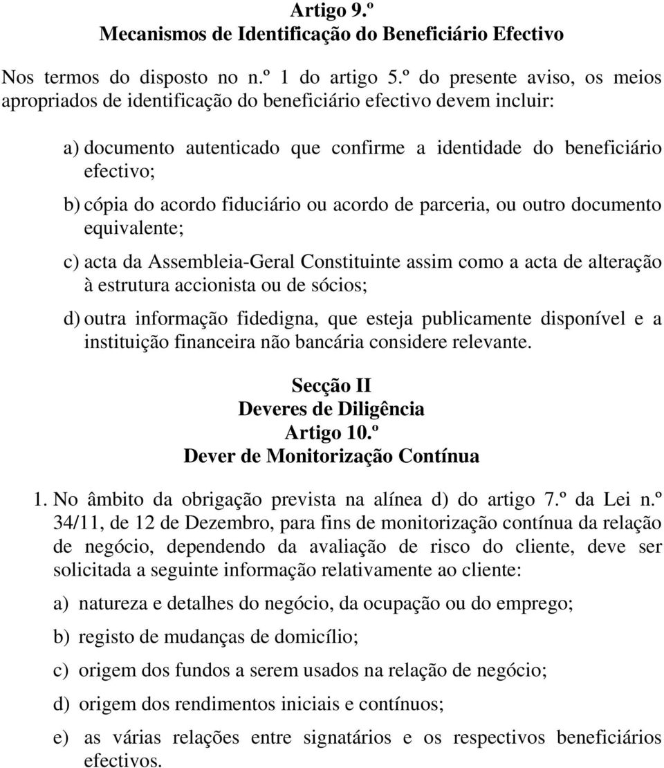 fiduciário ou acordo de parceria, ou outro documento equivalente; c) acta da Assembleia-Geral Constituinte assim como a acta de alteração à estrutura accionista ou de sócios; d) outra informação