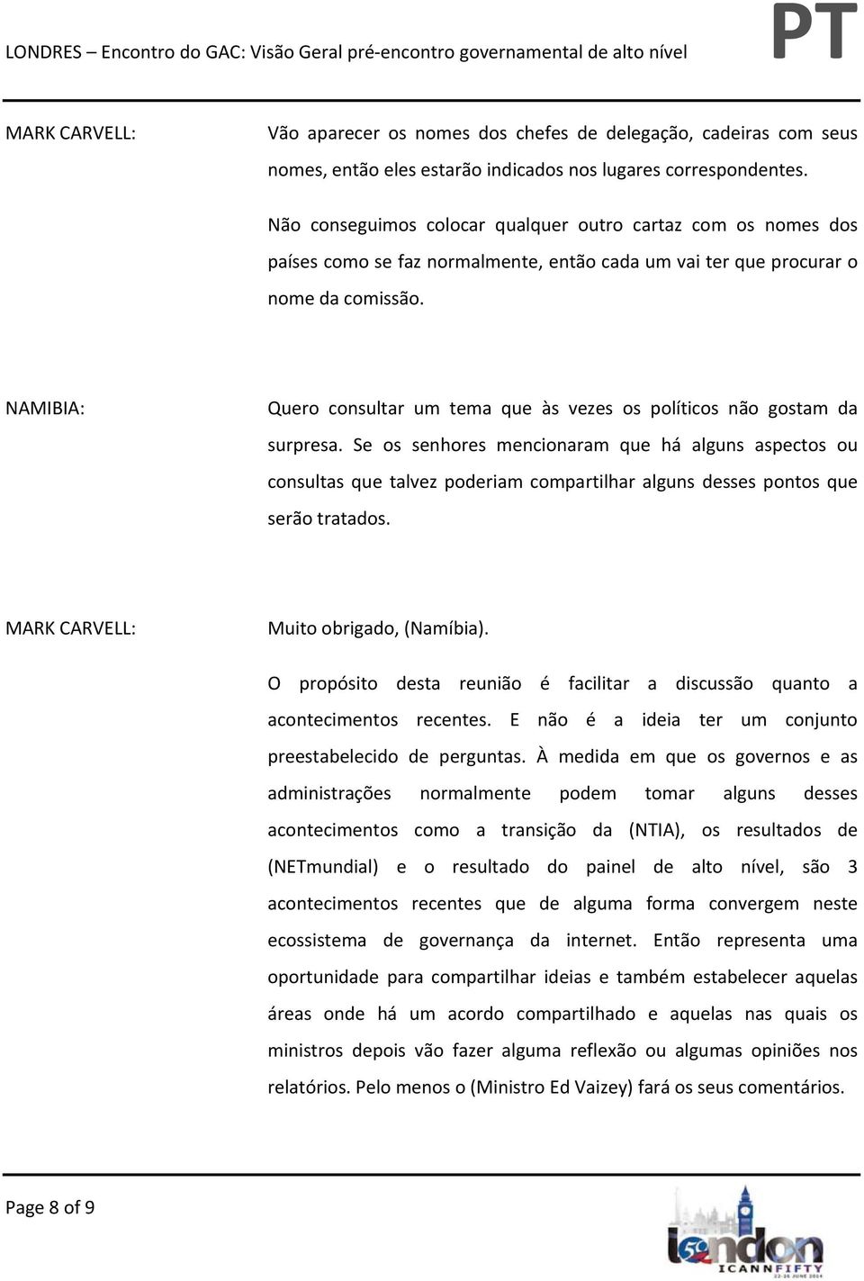 NAMIBIA: Quero consultar um tema que às vezes os políticos não gostam da surpresa.