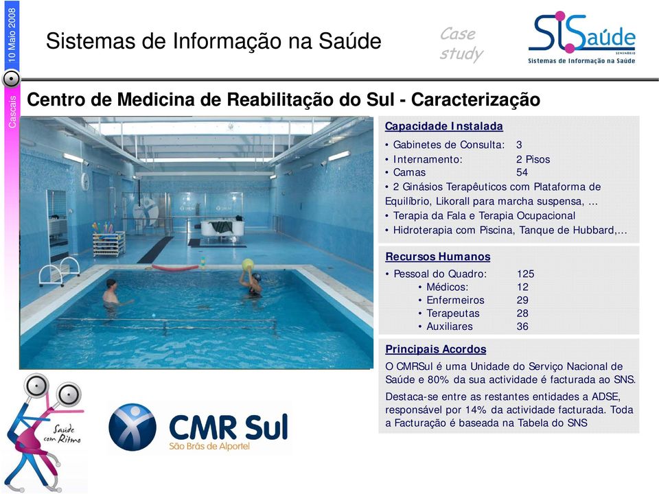 .. O CMR Sul iniciou a sua actividade em 6 de Abril de 2007 e é uma unidade especializada da rede de referenciação hospitalar de medicina física e de reabilitação do Serviço Nacional de Saúde, gerida