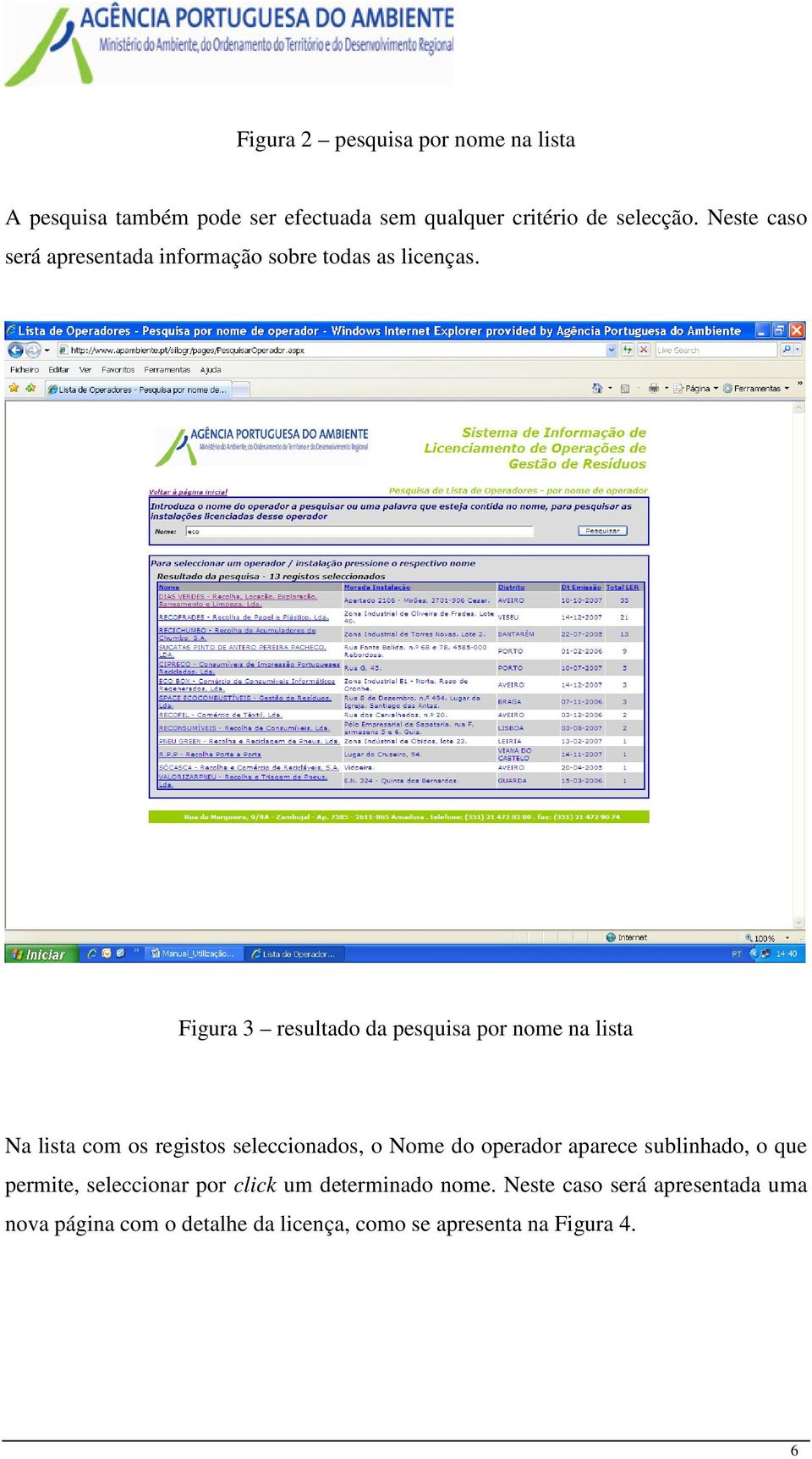 Figura 3 resultado da pesquisa por nome na lista Na lista com os registos seleccionados, o Nome do operador