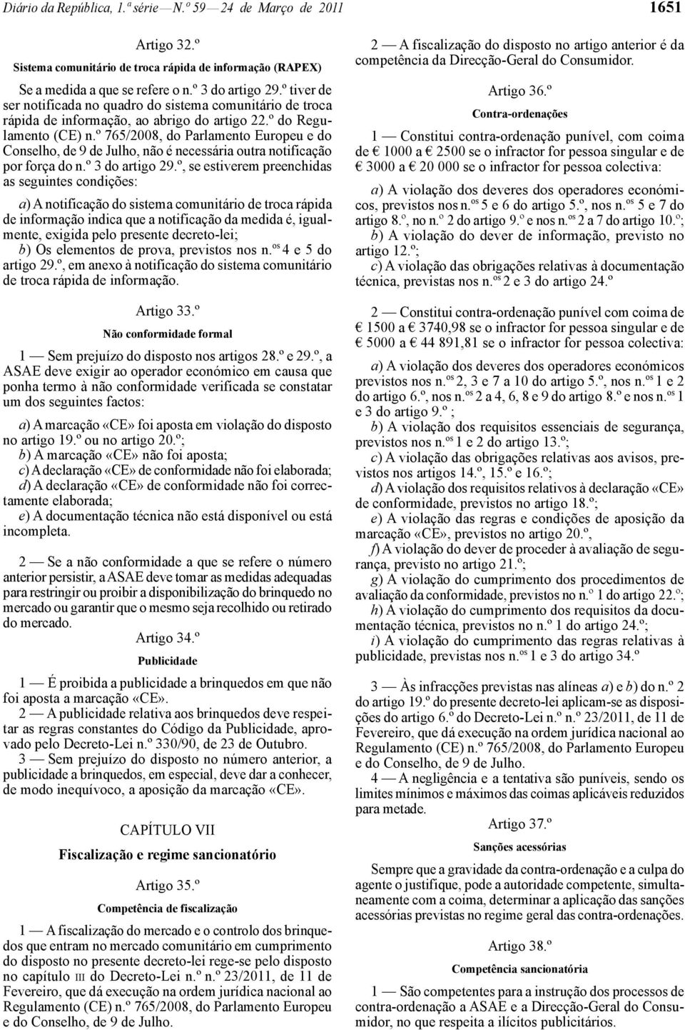 º 765/2008, do Parlamento Europeu e do Conselho, de 9 de Julho, não é necessária outra notificação por força do n.º 3 do artigo 29.